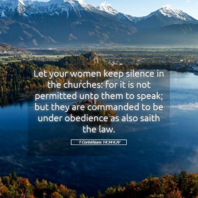 Picture 05 - 1 Corinthians 14:34 KJV - Let your women keep silence in the churches: for - Bible Verse Picture