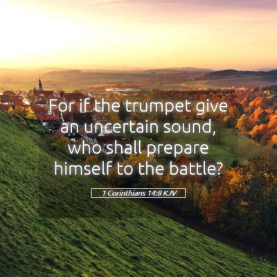Picture 05 - 1 Corinthians 14:8 KJV - For if the trumpet give an uncertain sound, who - Bible Verse Picture