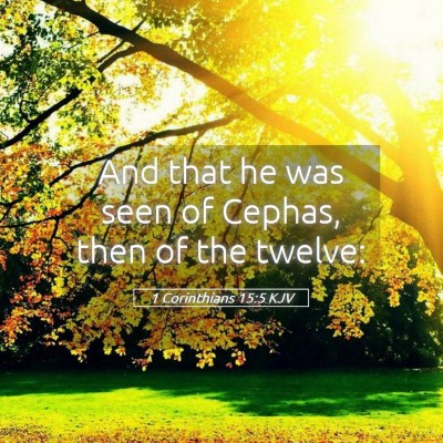 Picture 05 - 1 Corinthians 15:5 KJV - And that he was seen of Cephas, then of the - Bible Verse Picture