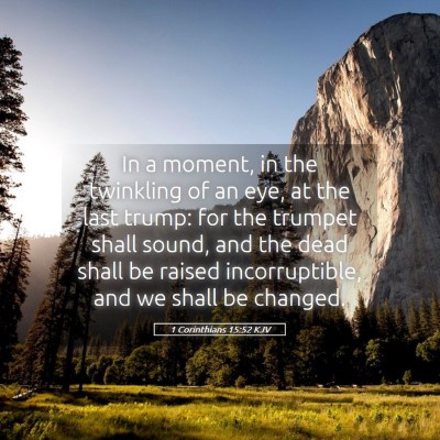 Picture 05 - 1 Corinthians 15:52 KJV - In a moment, in the twinkling of an eye, at the - Bible Verse Picture