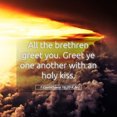 Picture 05 - 1 Corinthians 16:20 KJV - All the brethren greet you. Greet ye one another - Bible Verse Picture