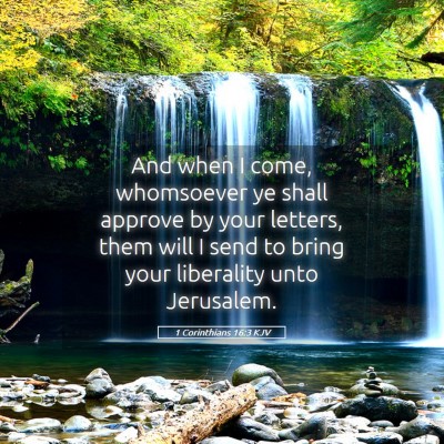 Picture 05 - 1 Corinthians 16:3 KJV - And when I come, whomsoever ye shall approve by - Bible Verse Picture
