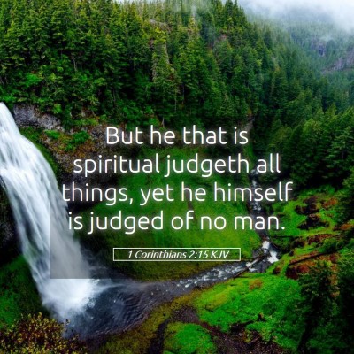 Picture 05 - 1 Corinthians 2:15 KJV - But he that is spiritual judgeth all things, yet - Bible Verse Picture