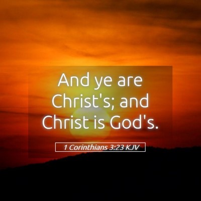 Picture 05 - 1 Corinthians 3:23 KJV - And ye are Christ's; and Christ is - Bible Verse Picture