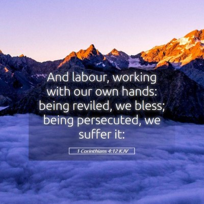 Picture 05 - 1 Corinthians 4:12 KJV - And labour, working with our own hands: being - Bible Verse Picture