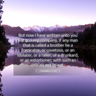 Picture 05 - 1 Corinthians 5:11 KJV - But now I have written unto you not to keep - Bible Verse Picture