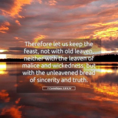 Picture 05 - 1 Corinthians 5:8 KJV - Therefore let us keep the feast, not with old - Bible Verse Picture