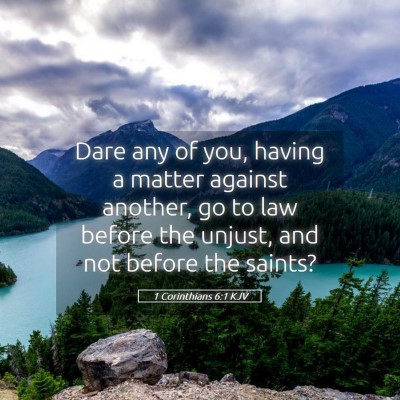 Picture 05 - 1 Corinthians 6:1 KJV - Dare any of you, having a matter against another, - Bible Verse Picture