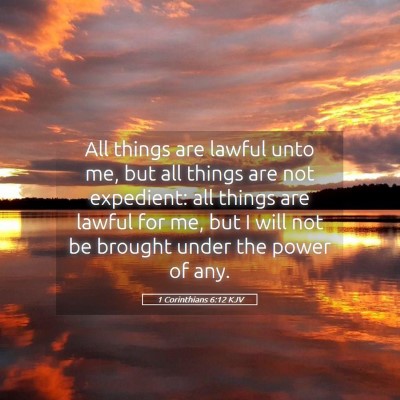 Picture 05 - 1 Corinthians 6:12 KJV - All things are lawful unto me, but all things are - Bible Verse Picture