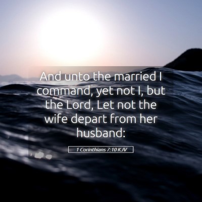 Picture 05 - 1 Corinthians 7:10 KJV - And unto the married I command, yet not I, but - Bible Verse Picture