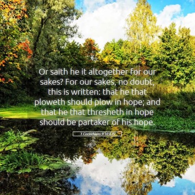 Picture 05 - 1 Corinthians 9:10 KJV - Or saith he it altogether for our sakes? For our - Bible Verse Picture