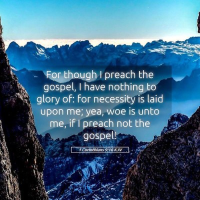 Picture 05 - 1 Corinthians 9:16 KJV - For though I preach the gospel, I have nothing to - Bible Verse Picture