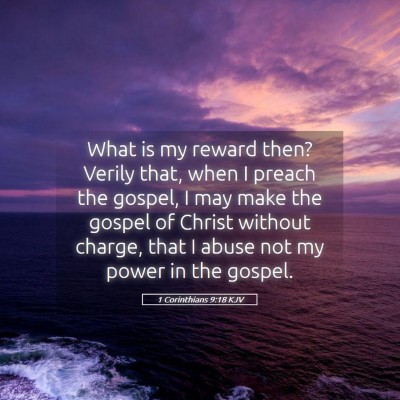 Picture 05 - 1 Corinthians 9:18 KJV - What is my reward then? Verily that, when I - Bible Verse Picture