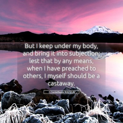 Picture 05 - 1 Corinthians 9:27 KJV - But I keep under my body, and bring it into - Bible Verse Picture