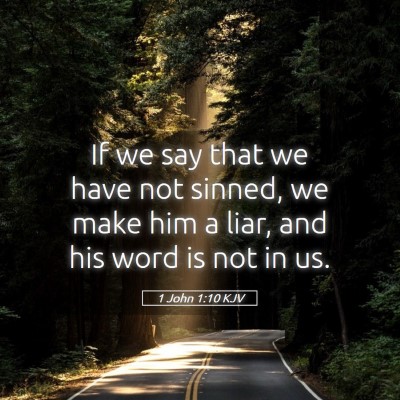 Picture 05 - 1 John 1:10 KJV - If we say that we have not sinned, we make him a - Bible Verse Picture