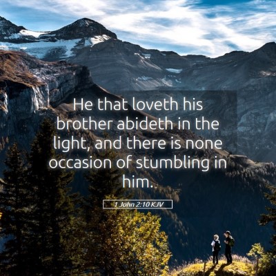 Picture 05 - 1 John 2:10 KJV - He that loveth his brother abideth in the light, - Bible Verse Picture
