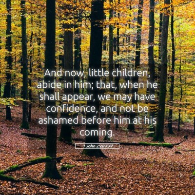 Picture 05 - 1 John 2:28 KJV - And now, little children, abide in him; that, - Bible Verse Picture