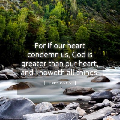 Picture 05 - 1 John 3:20 KJV - For if our heart condemn us, God is greater than - Bible Verse Picture