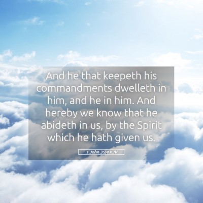 Picture 05 - 1 John 3:24 KJV - And he that keepeth his commandments dwelleth in - Bible Verse Picture