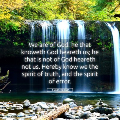 Picture 05 - 1 John 4:6 KJV - We are of God: he that knoweth God heareth us; he - Bible Verse Picture