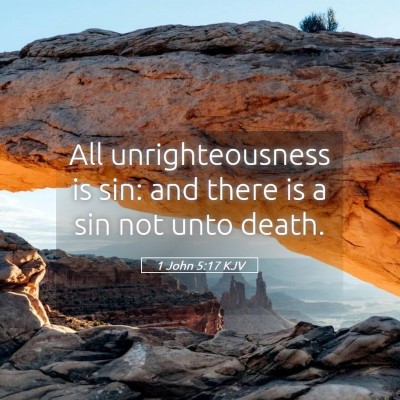 Picture 05 - 1 John 5:17 KJV - All unrighteousness is sin: and there is a sin - Bible Verse Picture