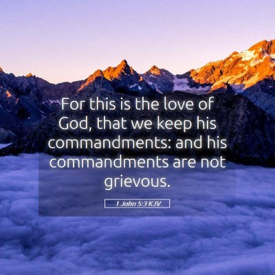 Picture 05 - 1 John 5:3 KJV - For this is the love of God, that we keep his - Bible Verse Picture