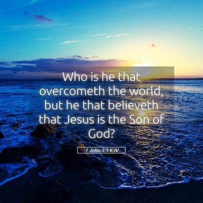 Picture 05 - 1 John 5:5 KJV - Who is he that overcometh the world, but he that - Bible Verse Picture