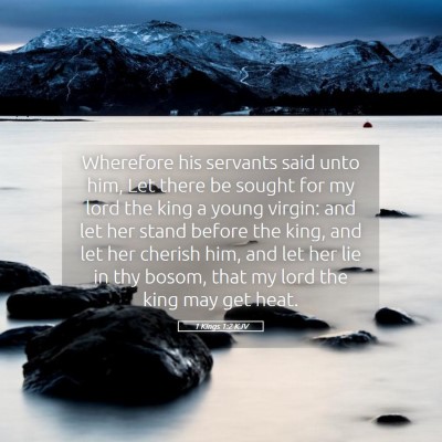 Picture 05 - 1 Kings 1:2 KJV - Wherefore his servants said unto him, Let there - Bible Verse Picture