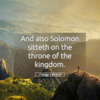 Picture 05 - 1 Kings 1:46 KJV - And also Solomon sitteth on the throne of the - Bible Verse Picture