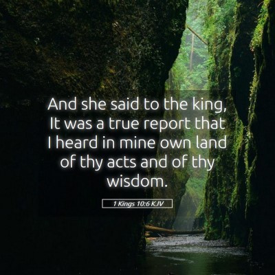 Picture 05 - 1 Kings 10:6 KJV - And she said to the king, It was a true report - Bible Verse Picture