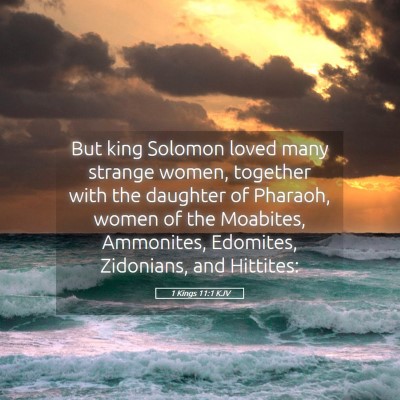 Picture 05 - 1 Kings 11:1 KJV - But king Solomon loved many strange women, - Bible Verse Picture