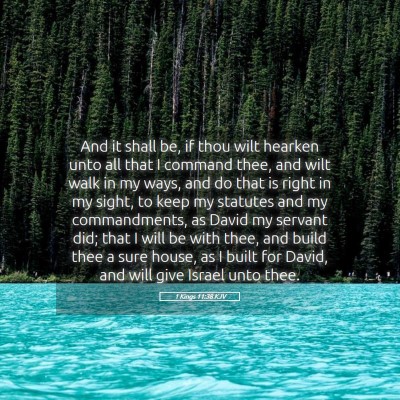 Picture 05 - 1 Kings 11:38 KJV - And it shall be, if thou wilt hearken unto all - Bible Verse Picture