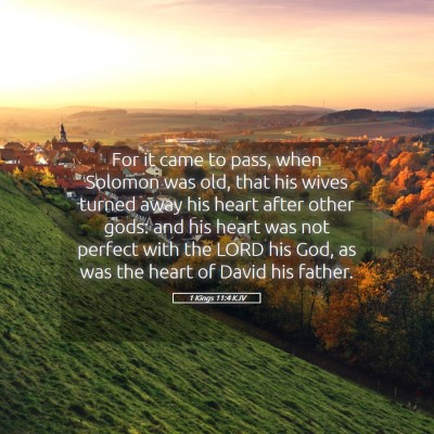 Picture 05 - 1 Kings 11:4 KJV - For it came to pass, when Solomon was old, that - Bible Verse Picture