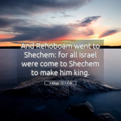 Picture 05 - 1 Kings 12:1 KJV - And Rehoboam went to Shechem: for all Israel were - Bible Verse Picture