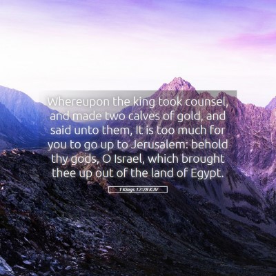 Picture 05 - 1 Kings 12:28 KJV - Whereupon the king took counsel, and made two - Bible Verse Picture