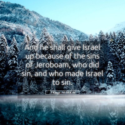 Picture 05 - 1 Kings 14:16 KJV - And he shall give Israel up because of the sins - Bible Verse Picture