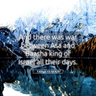 Picture 05 - 1 Kings 15:16 KJV - And there was war between Asa and Baasha king of - Bible Verse Picture