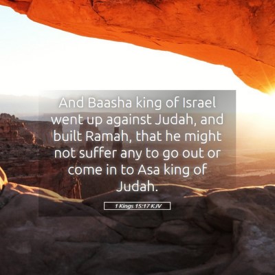 Picture 05 - 1 Kings 15:17 KJV - And Baasha king of Israel went up against Judah, - Bible Verse Picture