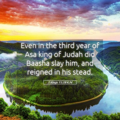 Picture 05 - 1 Kings 15:28 KJV - Even in the third year of Asa king of Judah did - Bible Verse Picture