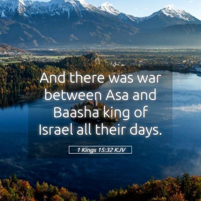 Picture 05 - 1 Kings 15:32 KJV - And there was war between Asa and Baasha king of - Bible Verse Picture