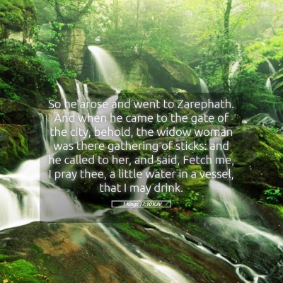 Picture 05 - 1 Kings 17:10 KJV - So he arose and went to Zarephath. And when he - Bible Verse Picture