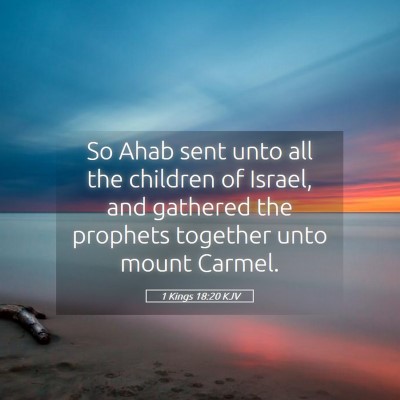 Picture 05 - 1 Kings 18:20 KJV - So Ahab sent unto all the children of Israel, and - Bible Verse Picture