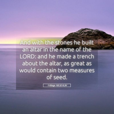 Picture 05 - 1 Kings 18:32 KJV - And with the stones he built an altar in the name - Bible Verse Picture