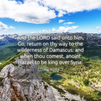 Picture 05 - 1 Kings 19:15 KJV - And the LORD said unto him, Go, return on thy way - Bible Verse Picture