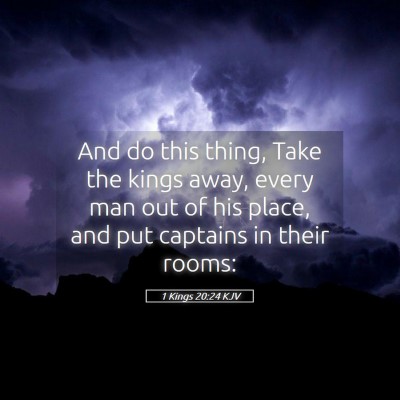 Picture 05 - 1 Kings 20:24 KJV - And do this thing, Take the kings away, every man - Bible Verse Picture