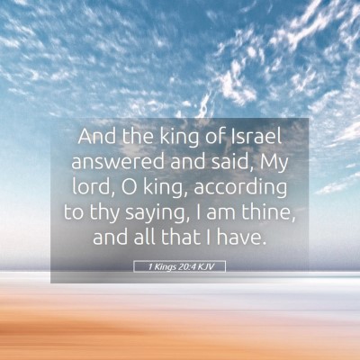 Picture 05 - 1 Kings 20:4 KJV - And the king of Israel answered and said, My - Bible Verse Picture