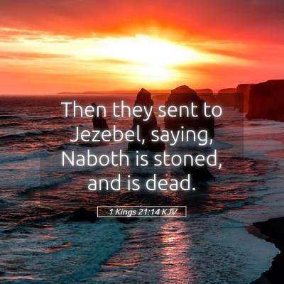 Picture 05 - 1 Kings 21:14 KJV - Then they sent to Jezebel, saying, Naboth is - Bible Verse Picture