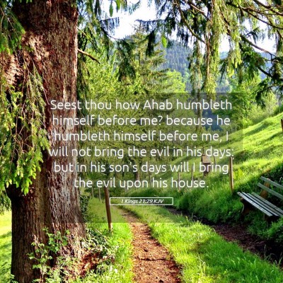 Picture 05 - 1 Kings 21:29 KJV - Seest thou how Ahab humbleth himself before me? - Bible Verse Picture