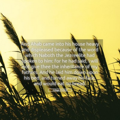 Picture 05 - 1 Kings 21:4 KJV - And Ahab came into his house heavy and displeased - Bible Verse Picture