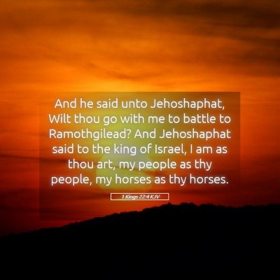 Picture 05 - 1 Kings 22:4 KJV - And he said unto Jehoshaphat, Wilt thou go with - Bible Verse Picture